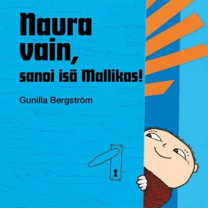 Naura vain, sanoi isä Mallikas!