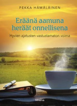 Eräänä aamuna heräät onnellisena