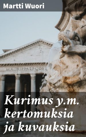 Kurimus y.m. kertomuksia ja kuvauksia