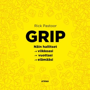 Grip. Miten hallitset viikkoasi, vuottasi, elämääsi