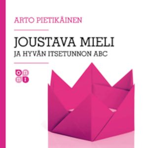 Joustava mieli ja hyvän itsetunnon ABC