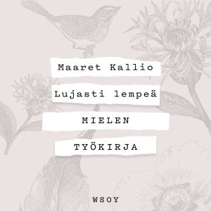 Lujasti lempeä - Mielen työkirja