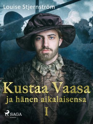 Kustaa Vaasa ja hänen aikalaisensa 1
