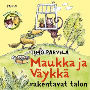 Maukka ja Väykkä rakentavat talon