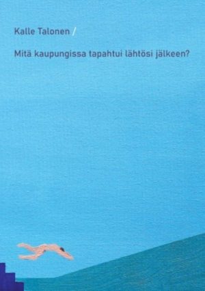 Mitä kaupungissa tapahtui lähtösi jälkeen?
