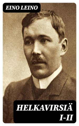 Helkavirsiä I-II